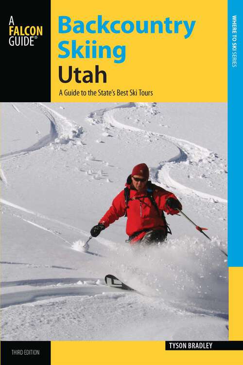 Book cover of Backcountry Skiing Utah: A Guide to the State's Best Ski Tours (3rd Edition) (Backcountry Skiing Series)