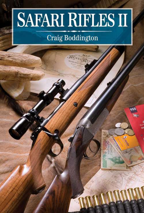 Book cover of Safari Rifles II: Doubles, Magazine Rifles, and Cartridges for African Hunting