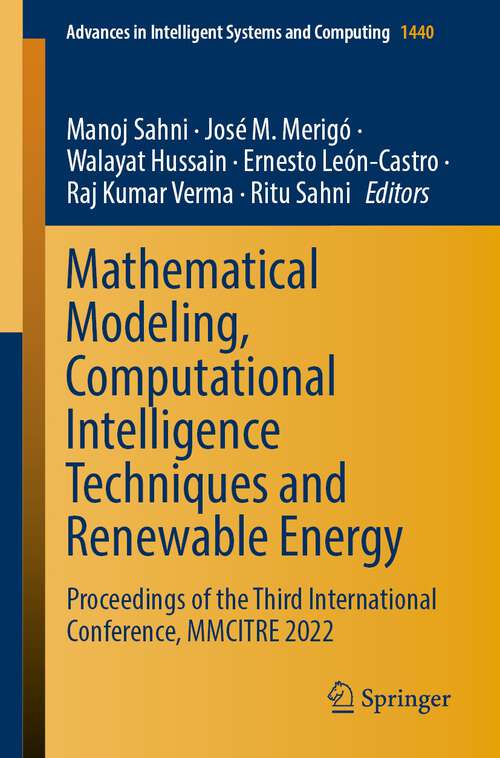 Book cover of Mathematical Modeling, Computational Intelligence Techniques and Renewable Energy: Proceedings of the Third International Conference, MMCITRE 2022 (1st ed. 2023) (Advances in Intelligent Systems and Computing #1440)