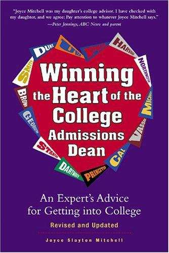 Winning the Heart of the College Admissions Dean: An Expert's Advice for Getting into College
