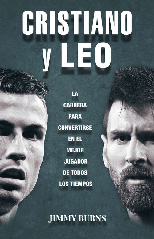 Book cover of Cristiano y Leo: La Carrera Para Convertirse En El Mejor Jugador De Todos Los Tiempos