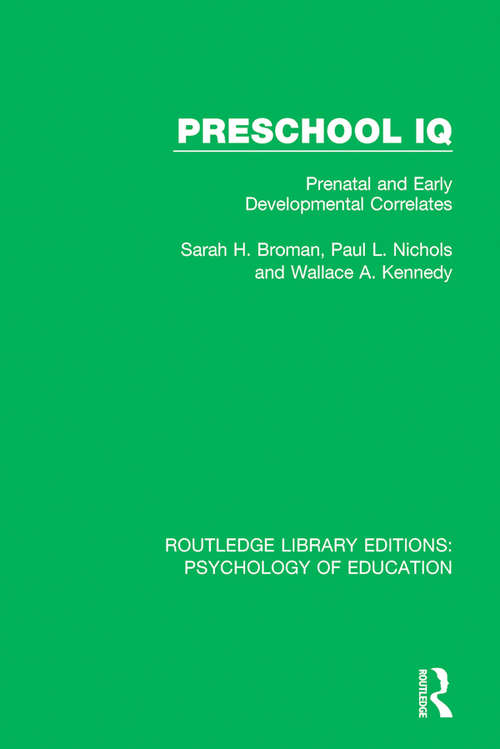 Preschool IQ: Prenatal and Early Developmental Correlates (Routledge Library Editions: Psychology of Education)