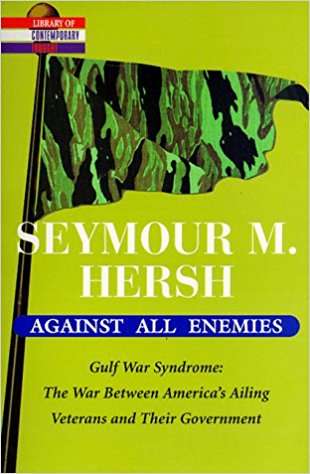 Against All Enemies: The Gulf War Syndrome, The War Between America's Ailing Veterans and their Government