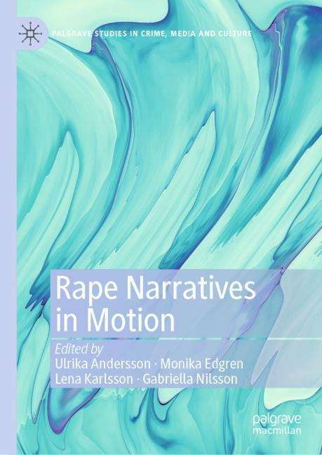 Rape Narratives in Motion (Palgrave Studies in Crime, Media and Culture)