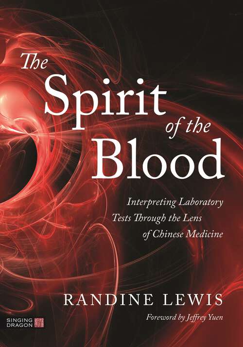 Book cover of The Spirit of the Blood: Interpreting Laboratory Tests Through the Lens of Chinese Medicine