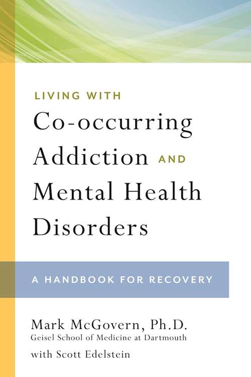 Living With Co-occurring Addiction And Mental Health Disorders: A Handbook For Recovery