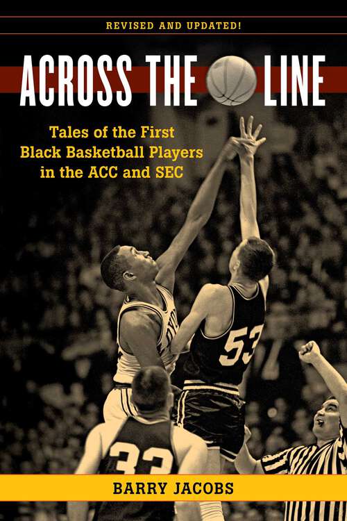 Book cover of Across the Line: Tales of the First Black Basketball Players in the ACC and SEC