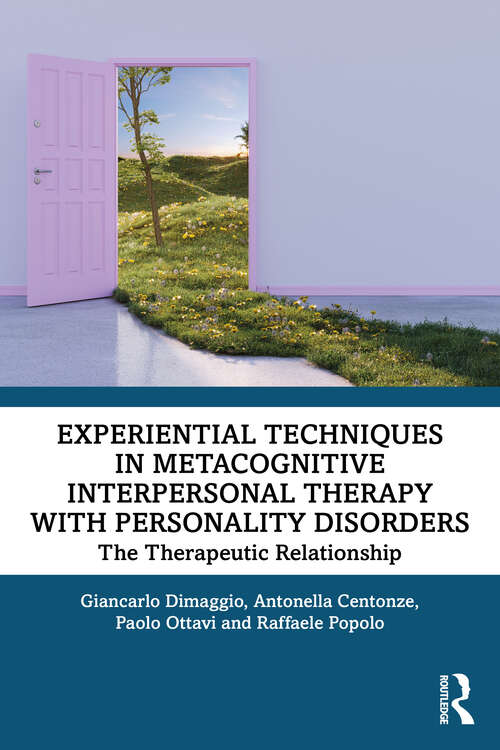 Book cover of Experiential Techniques in Metacognitive Interpersonal Therapy with Personality Disorders: The Therapeutic Relationship (1)