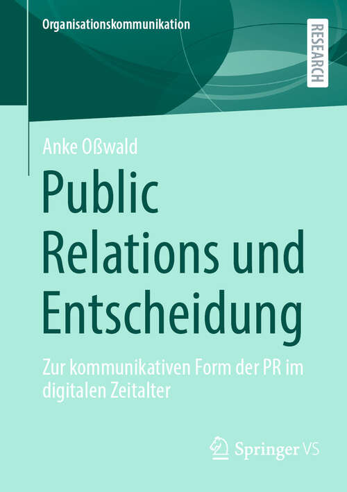 Book cover of Public Relations und Entscheidung: Zur kommunikativen Form der PR im digitalen Zeitalter (Organisationskommunikation)