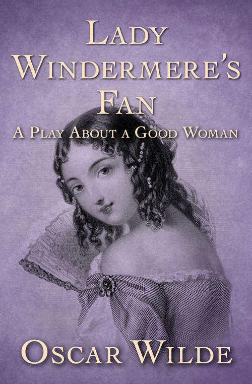 Book cover of Lady Windermere's Fan: A Play About a Good Woman