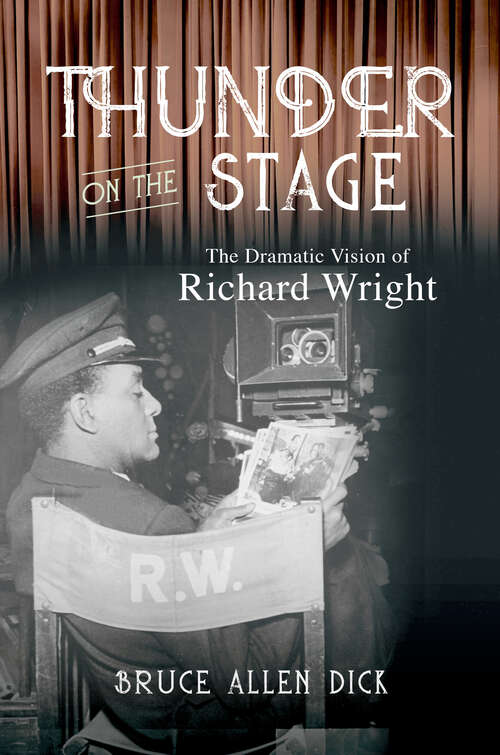 Book cover of Thunder on the Stage: The Dramatic Vision of Richard Wright