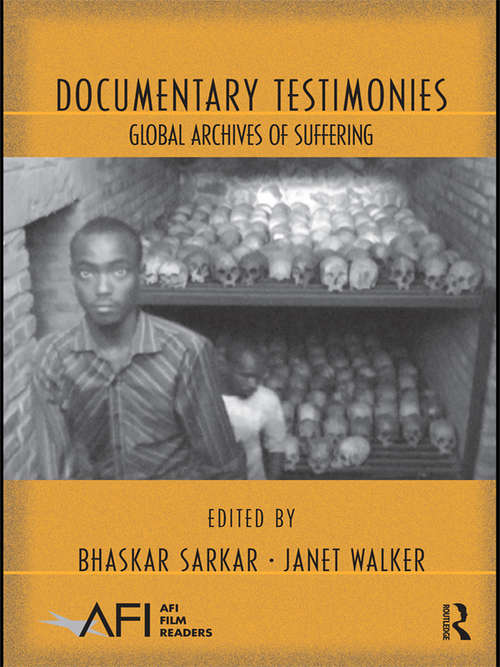 Documentary Testimonies: Global Archives of Suffering (AFI Film Readers)
