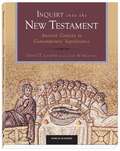 Inquiry into the New Testament: Ancient Context to Contemporary Significance
