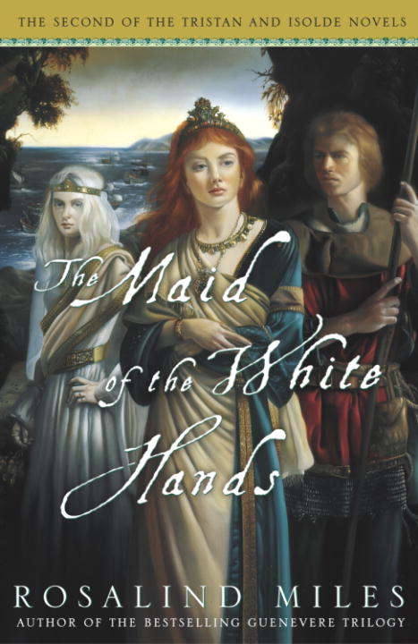 Book cover of The Maid of the White Hands (Tristan and Isolde #2)