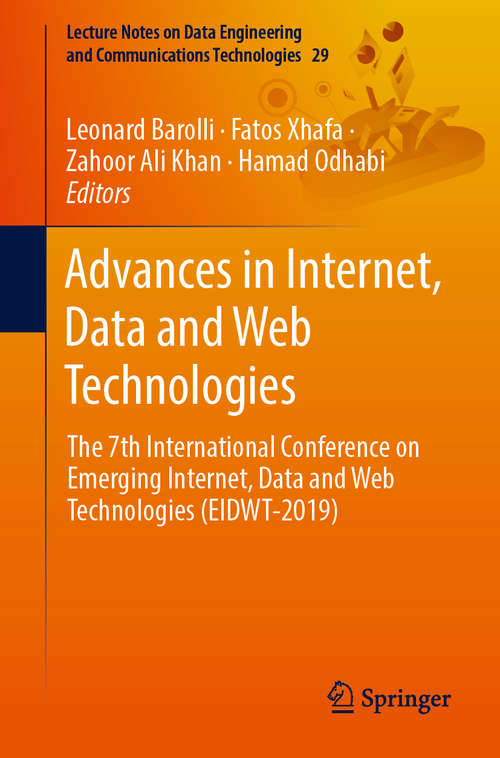 Advances in Internet, Data and Web Technologies: The 7th International Conference on Emerging Internet, Data and Web Technologies (EIDWT-2019) (Lecture Notes on Data Engineering and Communications Technologies #29)