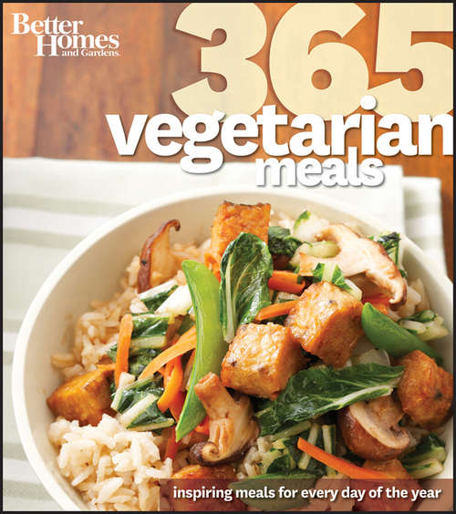 Book cover of Better Homes and Gardens 365 Vegetarian Meals (Better Homes & Gardens 365)