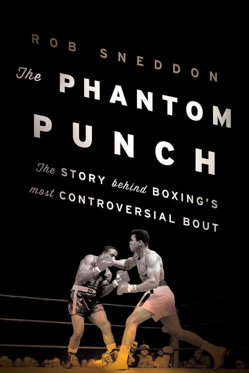 Book cover of The Phantom Punch: The Story Behind Boxing's most Controversial Bout