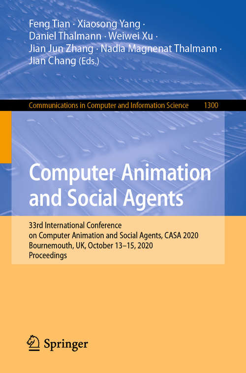 Computer Animation and Social Agents: 33rd International Conference on Computer Animation and Social Agents, CASA 2020, Bournemouth, UK, October 13-15, 2020, Proceedings (Communications in Computer and Information Science #1300)