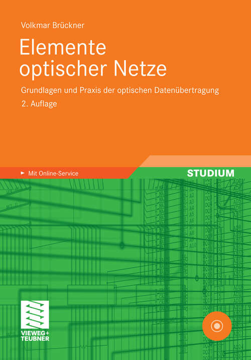 Book cover of Elemente optischer Netze: Grundlagen und Praxis der optischen Datenübertragung (2. Aufl. 2011)