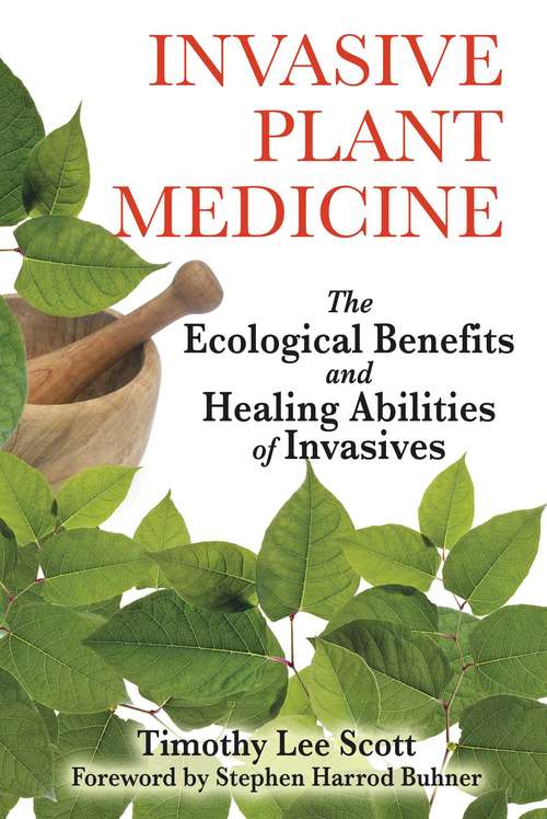 Book cover of Invasive Plant Medicine: The Ecological Benefits and Healing Abilities of Invasives