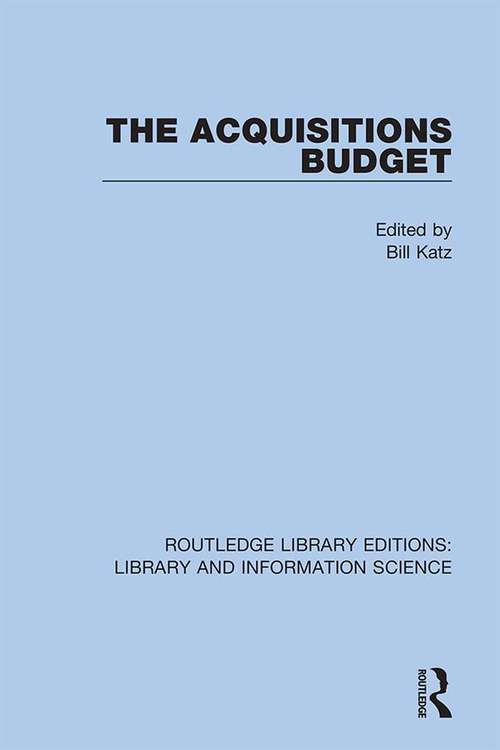 The Acquisitions Budget (Routledge Library Editions: Library and Information Science #5)