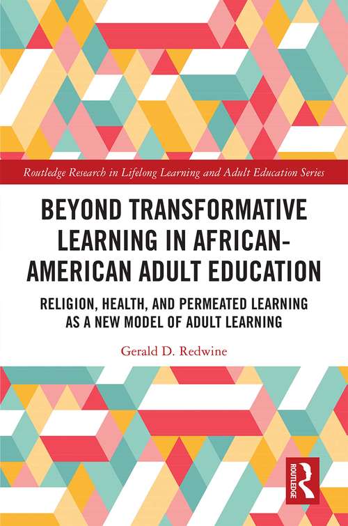Book cover of Beyond Transformative Learning in African-American Adult Education: Religion, Health, and Permeated Learning as a New Model of Adult Learning (Routledge Research in Lifelong Learning and Adult Education)