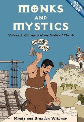 Book cover of Monks and Mystics: Chronicles of the Medieval Church (History Lives #2)