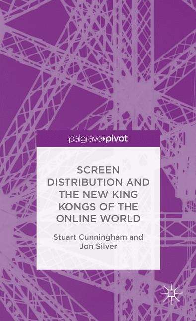 Screen Distribution and the New King Kongs of the Online World