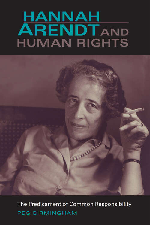 Book cover of Hannah Arendt and Human Rights: The Predicament of Common Responsibility (Studies in Continental Thought)