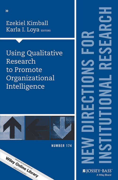 Using Qualitative Research to Promote Organizational Intelligence: New Directions for Institutional Research, Number 174 (J-B IR Single Issue Institutional Research)