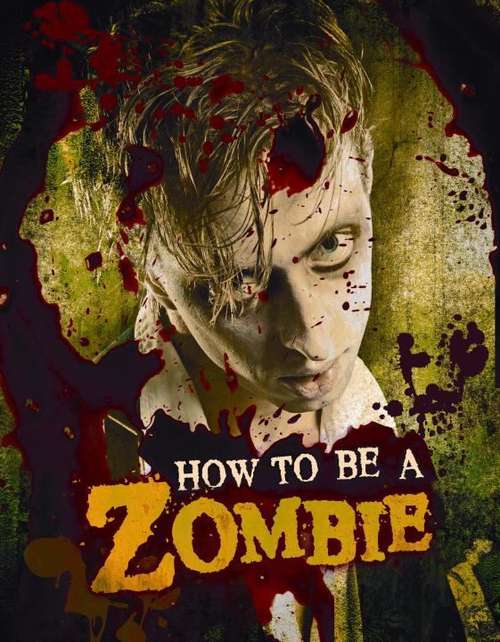Book cover of How to Be a Zombie: The Essential Guide for  Anyone Who Craves Brains