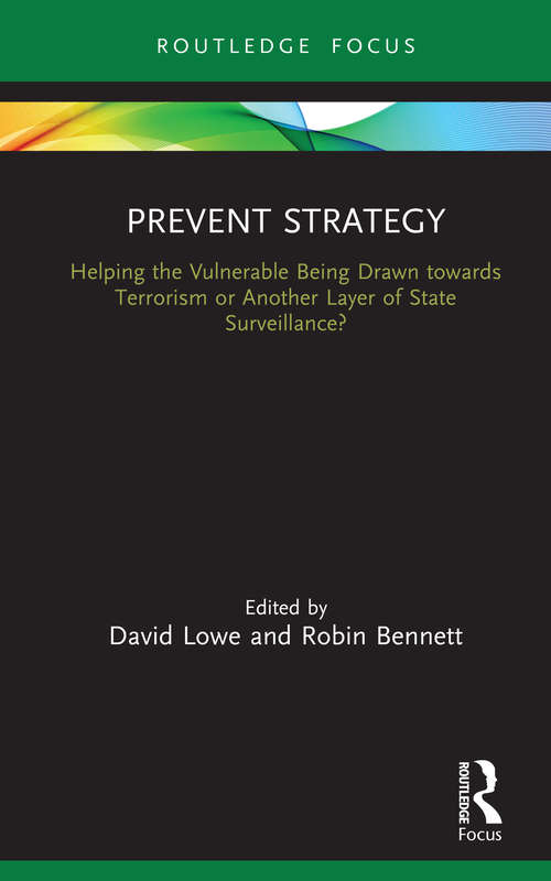 Prevent Strategy: Helping the Vulnerable being drawn towards Terrorism or Another Layer of State Surveillance? (Routledge Advances in Sociology)