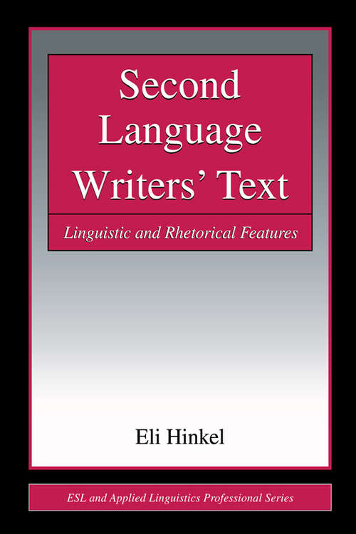 Book cover of Second Language Writers' Text: Linguistic and Rhetorical Features (ESL & Applied Linguistics Professional Series)
