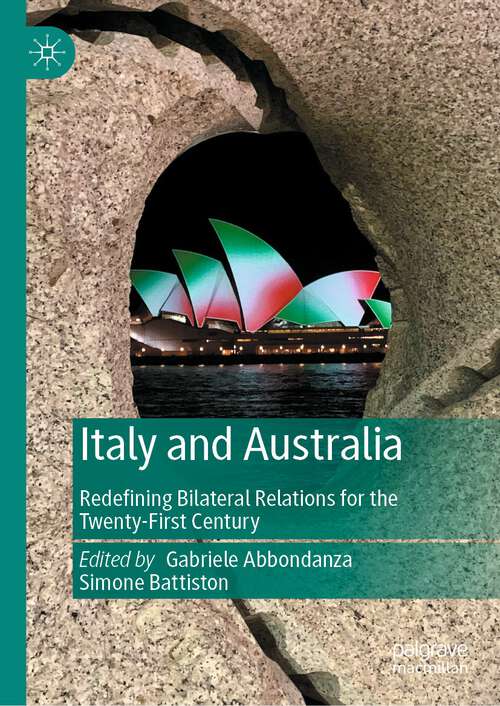 Book cover of Italy and Australia: Redefining Bilateral Relations for the Twenty-First Century (1st ed. 2023)