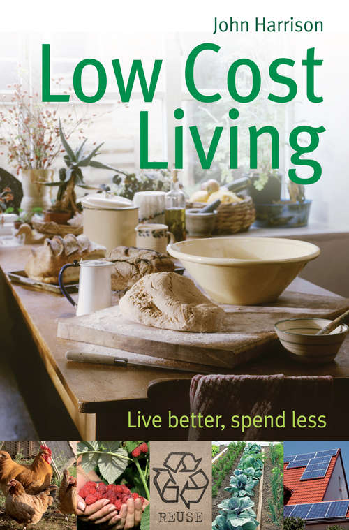 Low-Cost Living: Live better, spend less