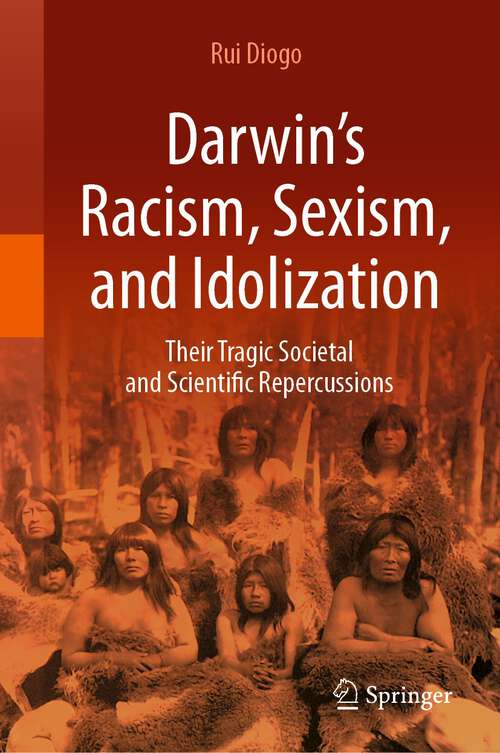 Book cover of Darwin’s Racism, Sexism, and Idolization: Their Tragic Societal and Scientific Repercussions (2024)