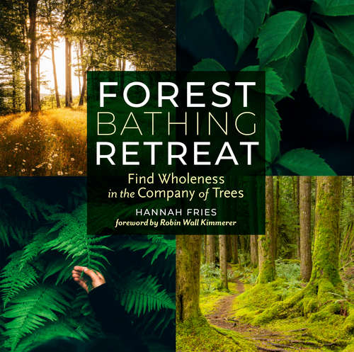 Forest Bathing Retreat: Find Wholeness in the Company of Trees