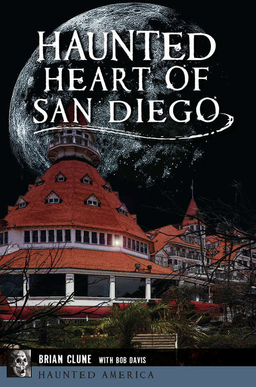 Haunted Heart of San Diego (Haunted America)