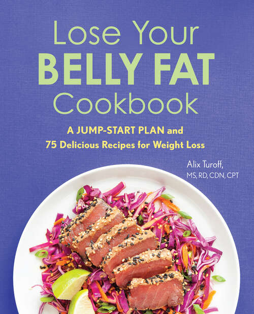 Book cover of Lose Your Belly Fat Cookbook: A Jump-Start Plan and 75 Delicious Recipes for Weight Loss