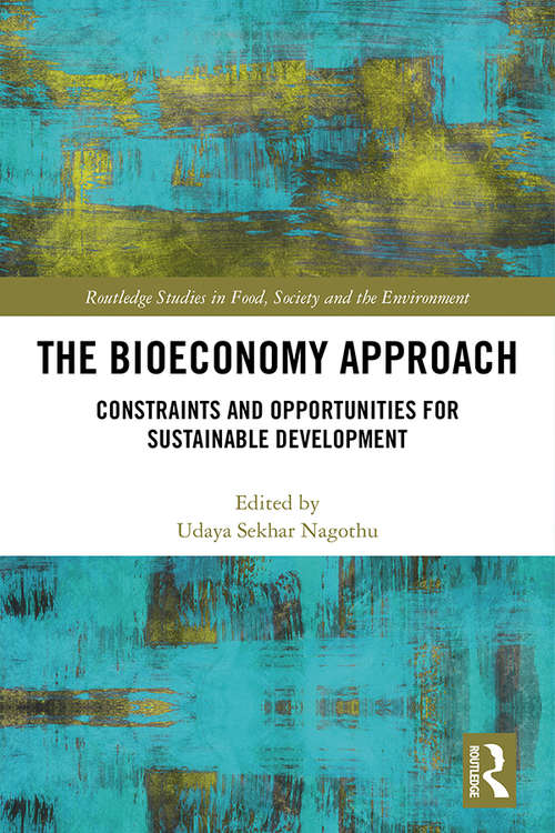 Book cover of The Bioeconomy Approach: Constraints and Opportunities for Sustainable Development (Routledge Studies in Food, Society and the Environment)