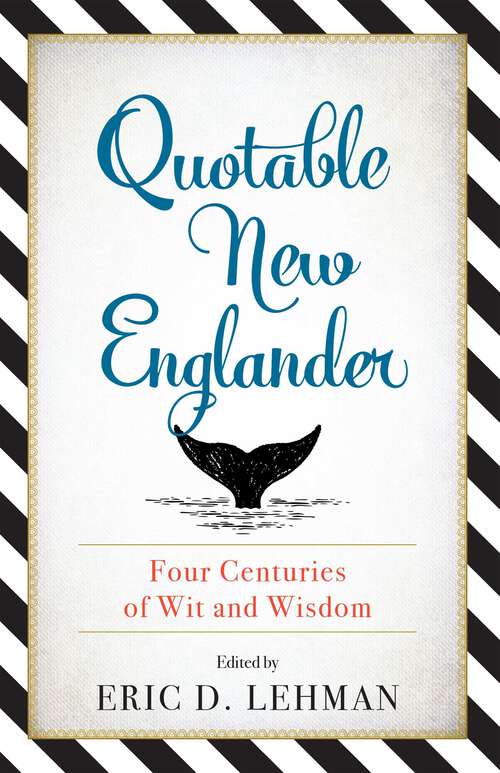 Book cover of Quotable New Englander: Four Centuries of Wit and Wisdom
