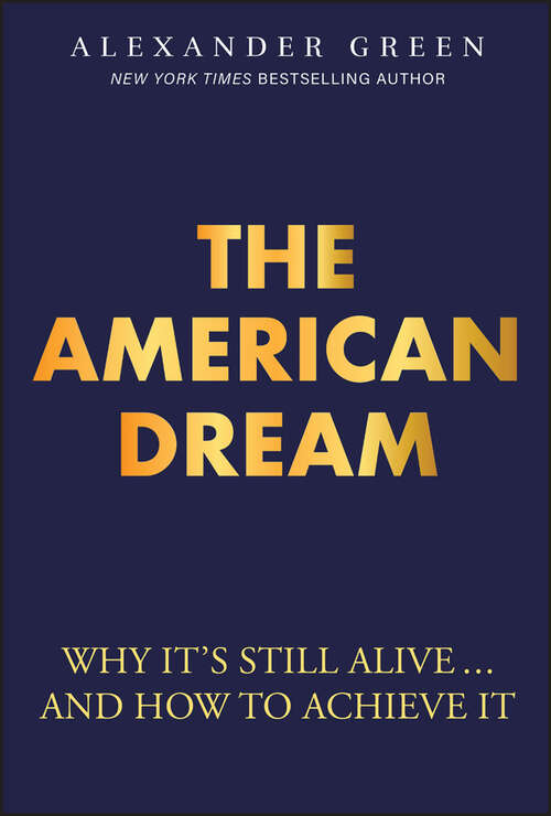 Book cover of The American Dream: Why It's Still Alive... And How to Achieve It