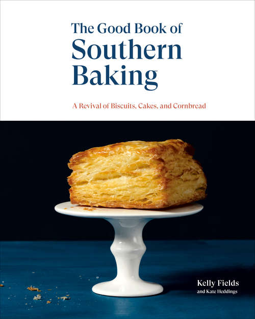 Book cover of The Good Book of Southern Baking: A Revival of Biscuits, Cakes, and Cornbread