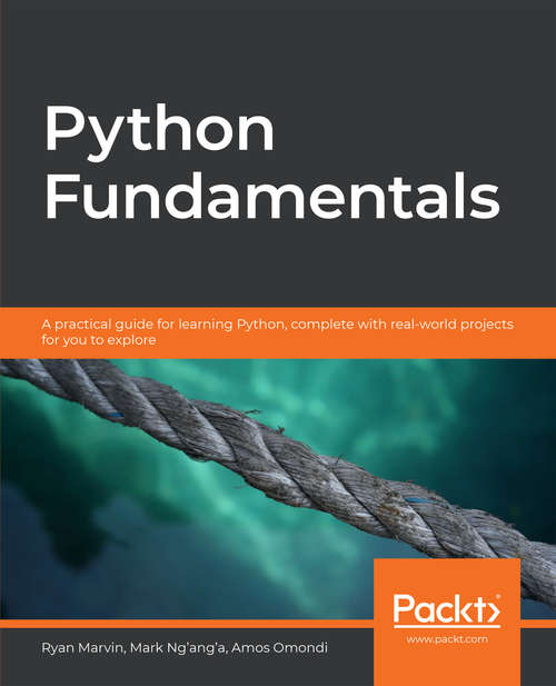 Book cover of Python Fundamentals: A practical guide for learning Python, complete with real-world projects for you to explore