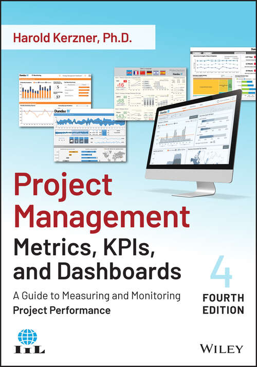 Book cover of Project Management Metrics, KPIs, and Dashboards: A Guide to Measuring and Monitoring Project Performance (4)