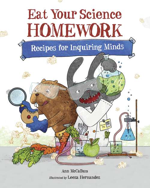 Book cover of Eat Your Science Homework: Recipes for Inquiring Minds (Eat Your Homework #2)