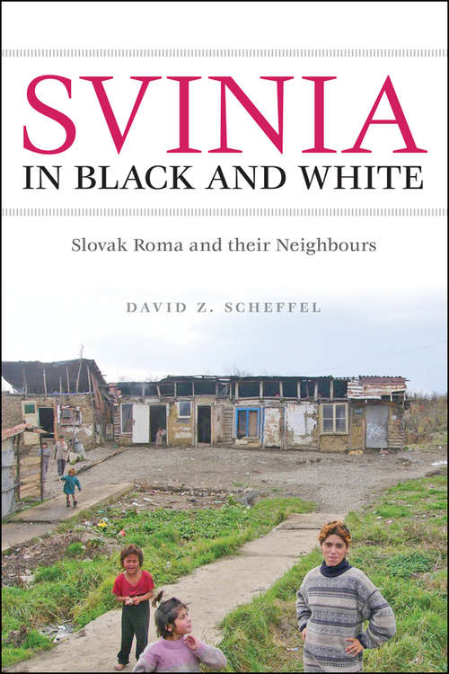 Svinia in Black and White: Slovak Roma And Their Neighbours