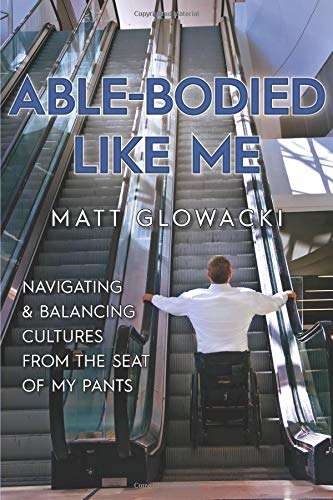 Book cover of Able-bodied Like Me: Navigating And Balancing Cultures From The Seat Of My Pants