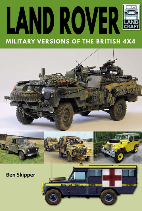 Book cover of Land Rover: Military Versions of the British 4x4 (LandCraft)