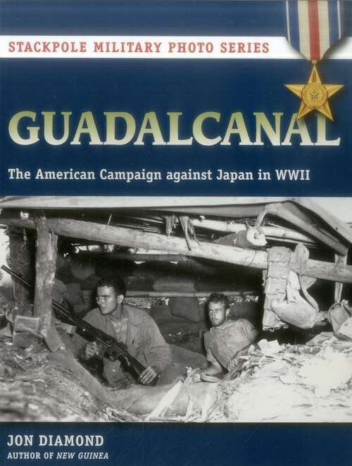 Book cover of Guadalcanal: The American Campaign against Japan in WWII (Stackpole Military Photo Series)